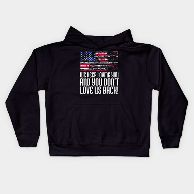 We Keep Loving you and You don't love us back, USA Flag, Black Lives Matter, Black History, African American Kids Hoodie by UrbanLifeApparel